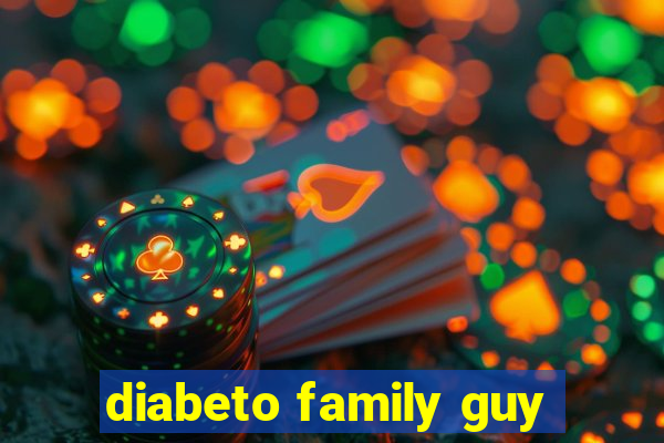 diabeto family guy